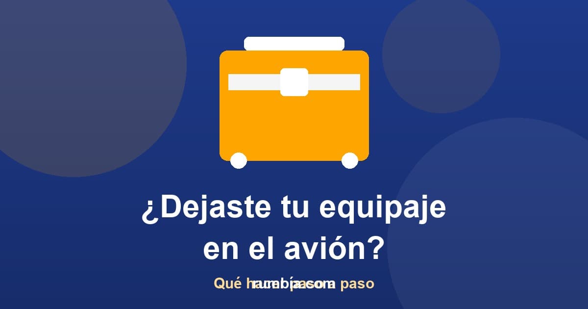 ¿Dejaste tu equipaje en el avión? Qué hacer paso a paso