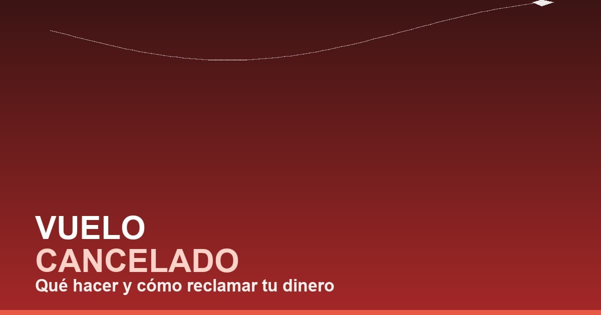 Vuelo cancelado: qué hacer y cuáles son tus derechos