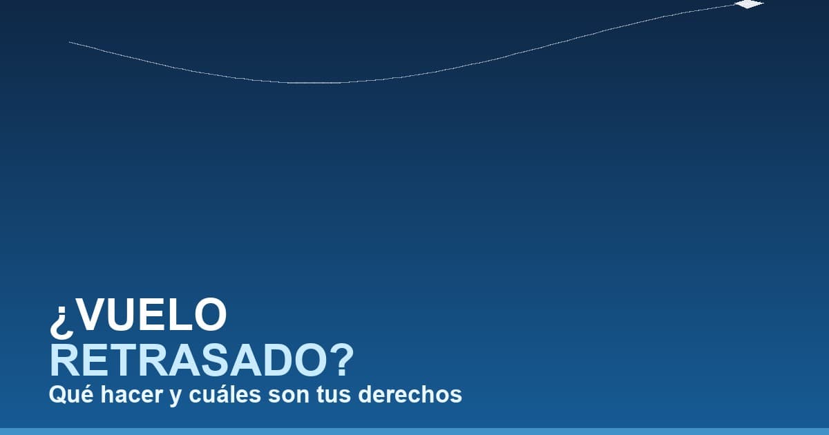 ¿Qué hago si mi vuelo está retrasado?