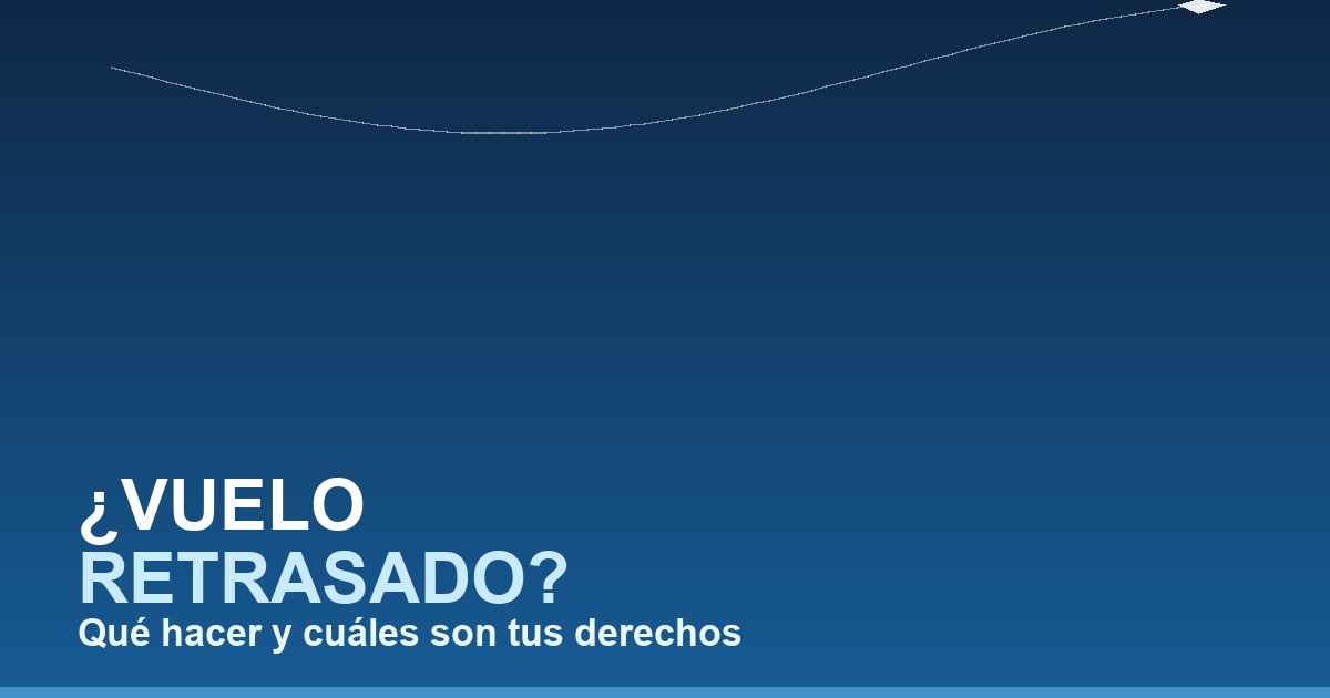 ¿Qué hago si mi vuelo está retrasado?